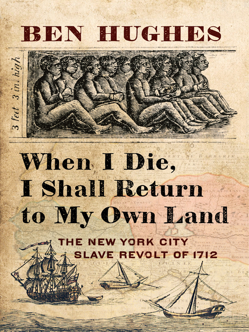 Title details for The New York City Slave Revolt of 1712 by Ben Hughes - Available